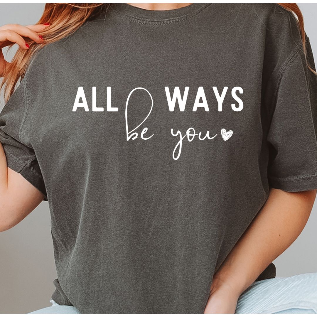 Always Be You T-Shirt