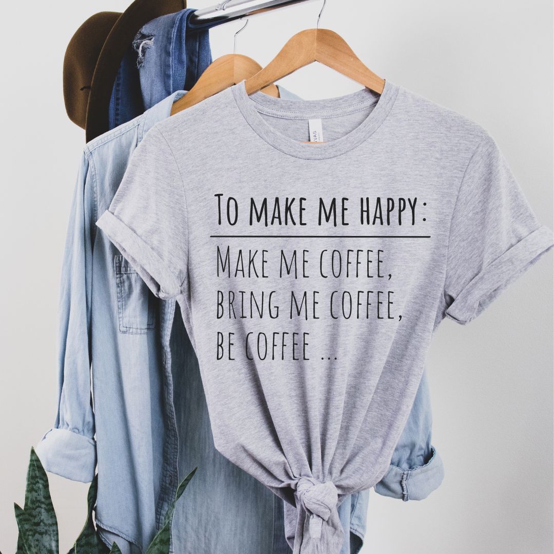 To Make Me Happy T-Shirt