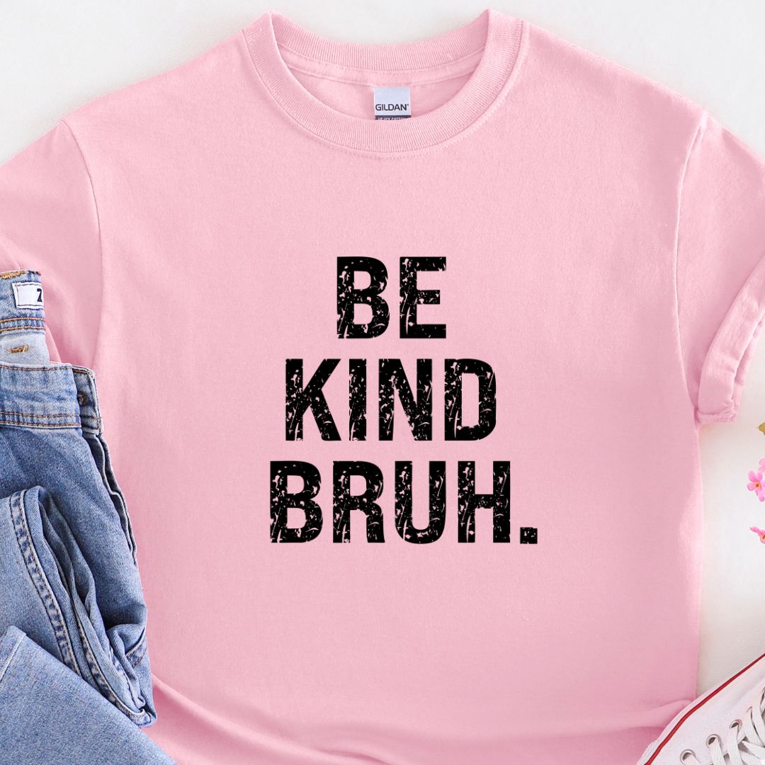 Youth Be Kind Bruh T-Shirt