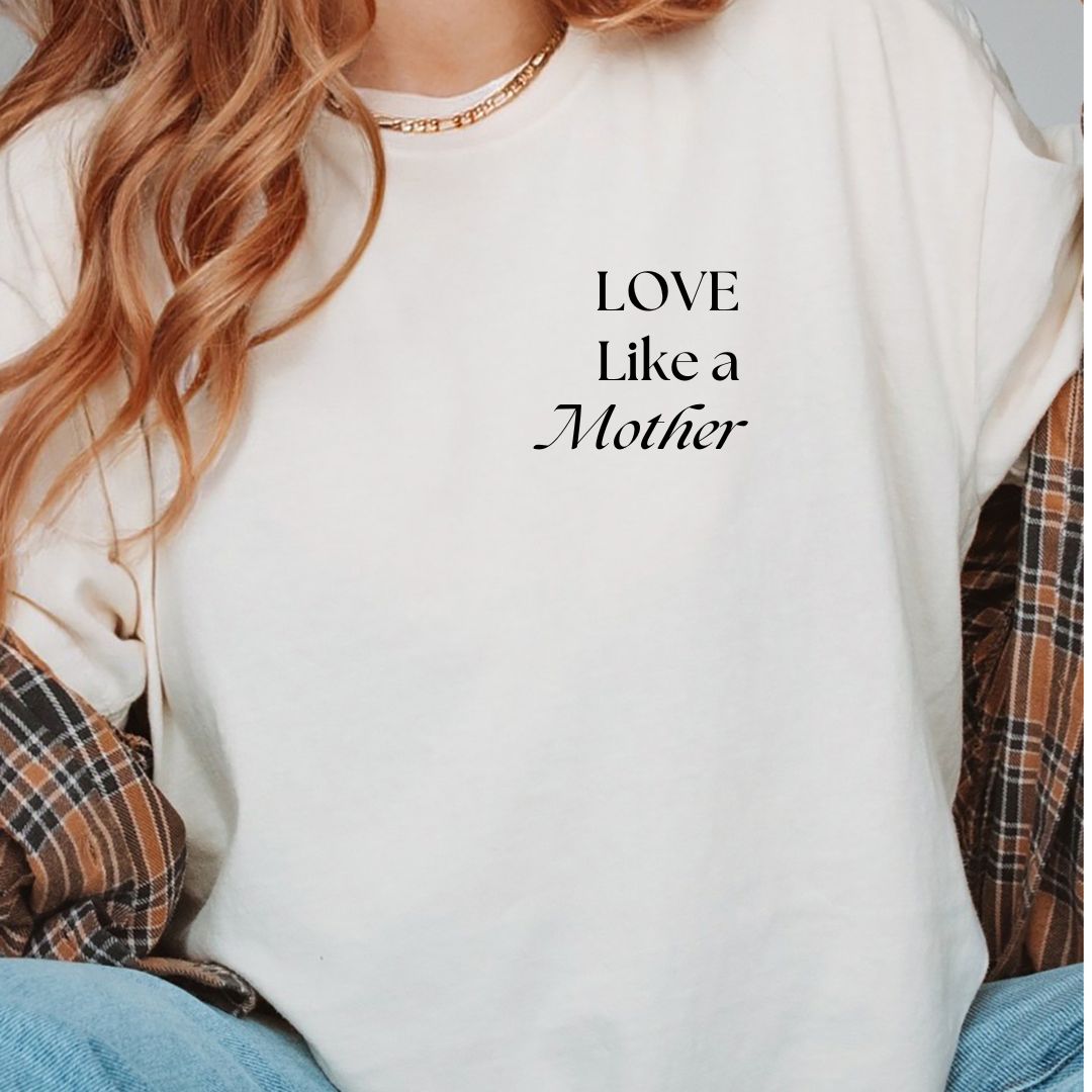 Love like a Mother T-Shirt