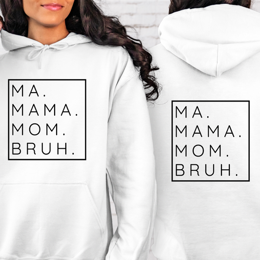 Ma. Mama. Mom. Bruh Hoodie